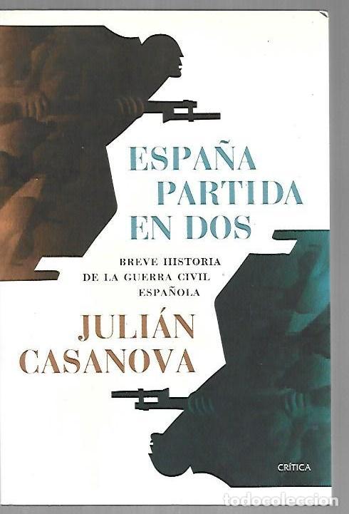 Livres: ESPA&Ntilde;A PARTIDA EN DOS. BREVE HISTORIA DE LA GUERRA CIVIL ESPA&Ntilde;OLA - CASANOVA, JULIAN