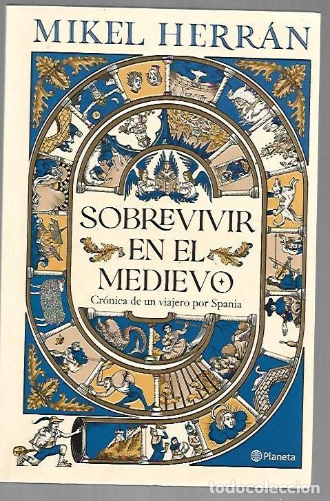 Libros: SOBREVIVIR EN EL MEDIEVO. CRONICA DE UN VIAJERO POR SPANIA - HERRAN, MIKEL