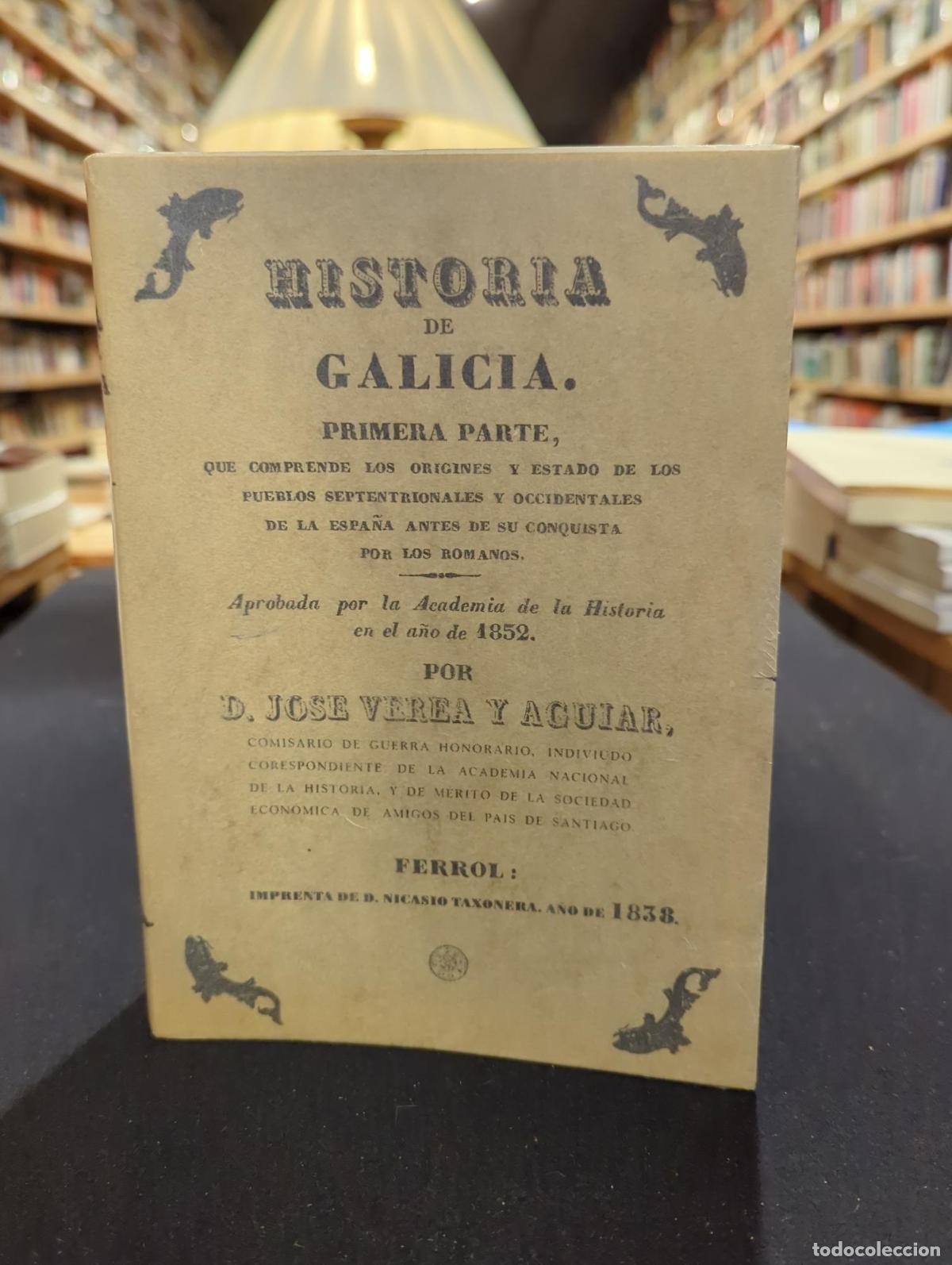 Livres: Historia de Galicia. Primera parte (facs&iacute;mile) - Jose Verea y Aguilar