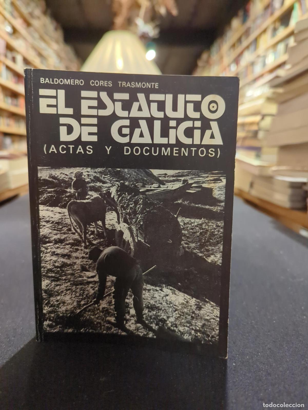 B&uuml;cher: El Estatuto de Galicia (Actas y documentos) - Baldomero Cores Trasmonte