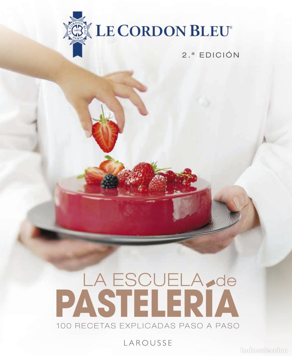 Libros: La escuela de pasteler&iacute;a. Le Cordon Bleu&reg;. - Larousse Editorial.