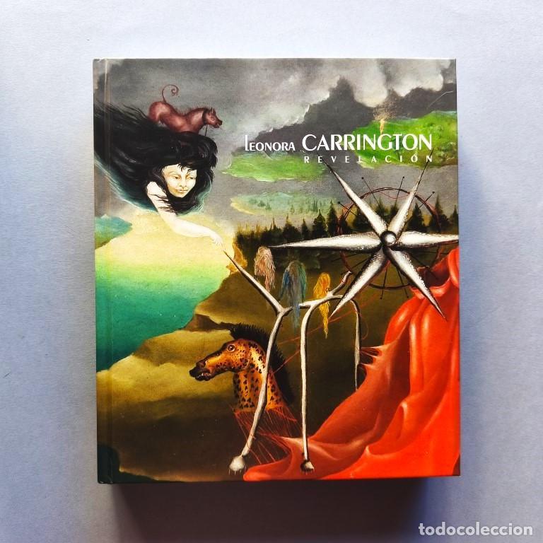 Libros: Leonora Carrington. Revelaci&oacute;n. Direcci&oacute;n cient&iacute;fica Tere Arcq, Carlos Mart&iacute;n. - Tere Arcq, Carlos M