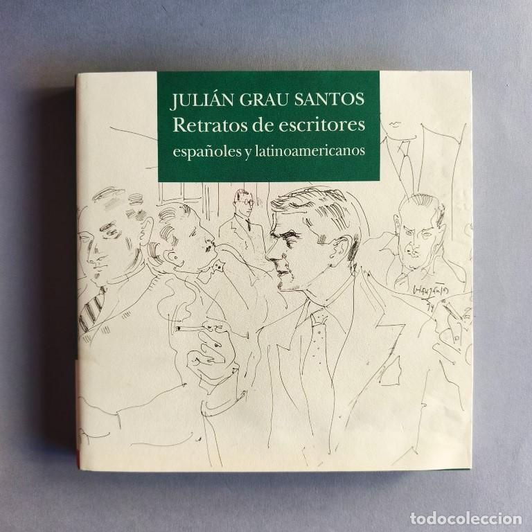 Libros: Retratos de Escritores Espa&ntilde;oles y Latinoamericanos. - Grau Santos, Juli&aacute;n.