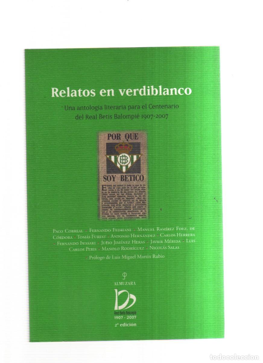 Libros: RELATOS EN VERDIBLANCO UNA ANTOLOGIA PARA EL CENTENARIO REAL BETIS 1907-2007