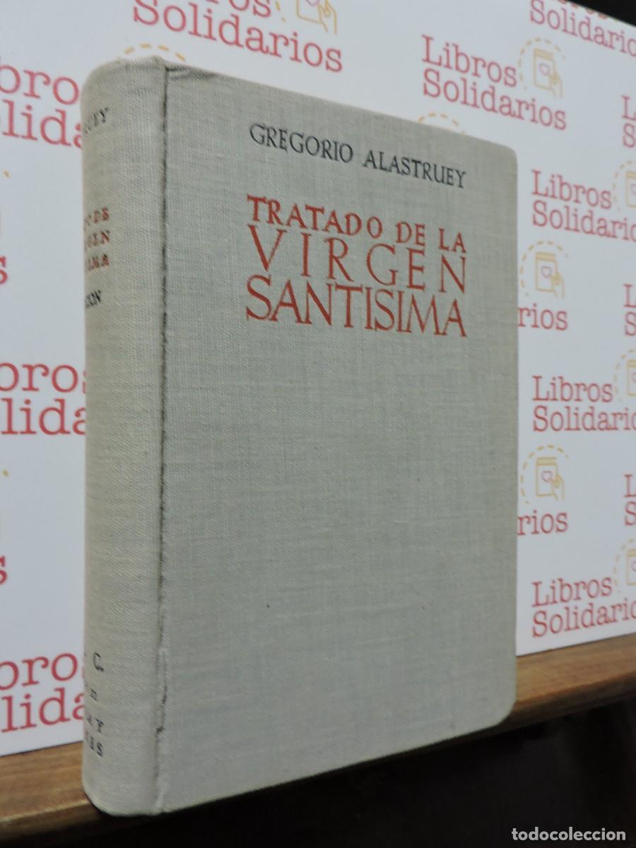 Libros: Tratado de la virgen sant&iacute;sima. ALASTUEY, Gregorio. Ed. Biblioteca de autores cristianos. 1952