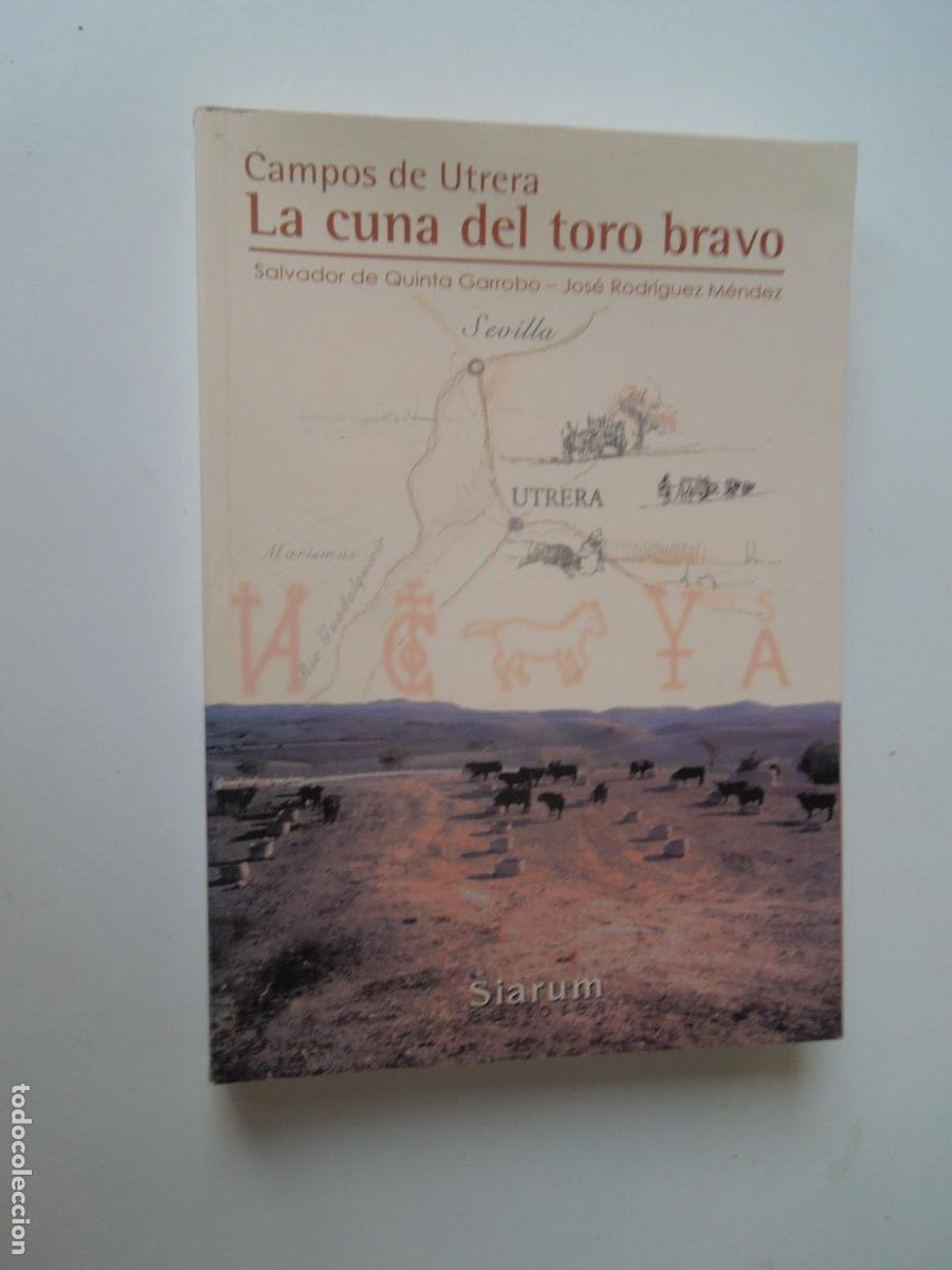 Libros: CAMPOS DE UTRERA , LA CUNA DEL TORO BRAVO - SALVADOR QUINTA - SIARUM 2002