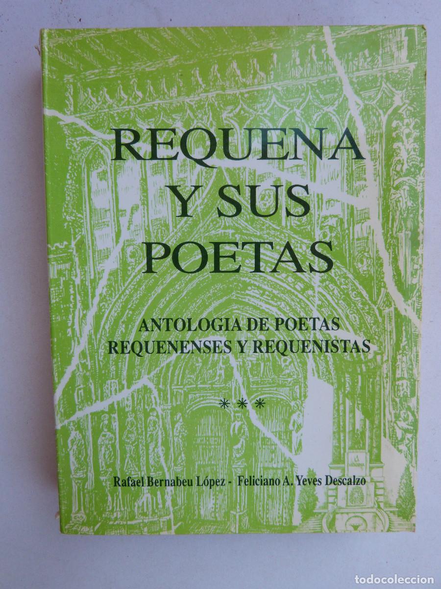 Libros: REQUENA Y SUS POETAS,ANTOLOGIA DE POETAS REQUENENSES Y REQUENISTAS. BERNABEU LOPEZ, FELICIANO YEVES.