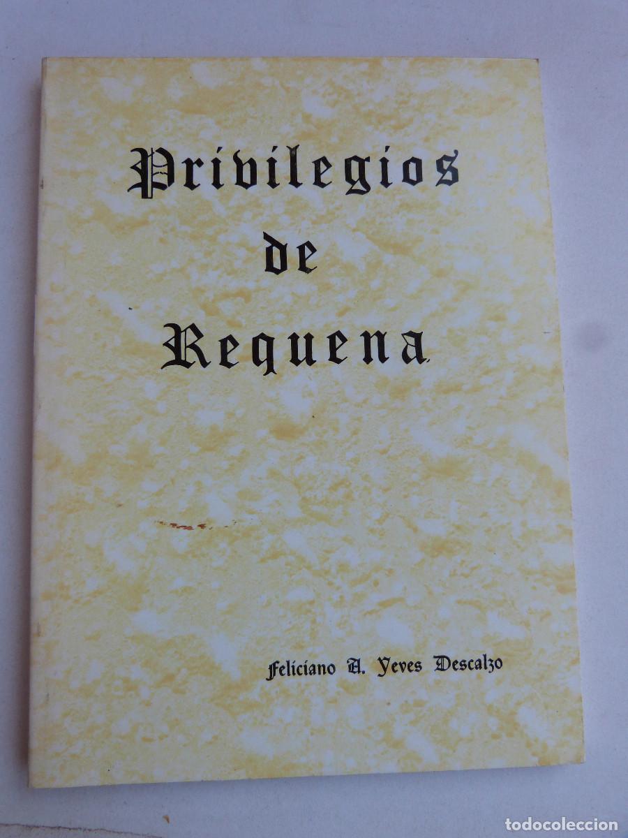 Libros: PRIVILEGIOS DE REQUENA, 1989,RECOPILACION FELICIANO A. YEVES 107 PP,RUSTICA