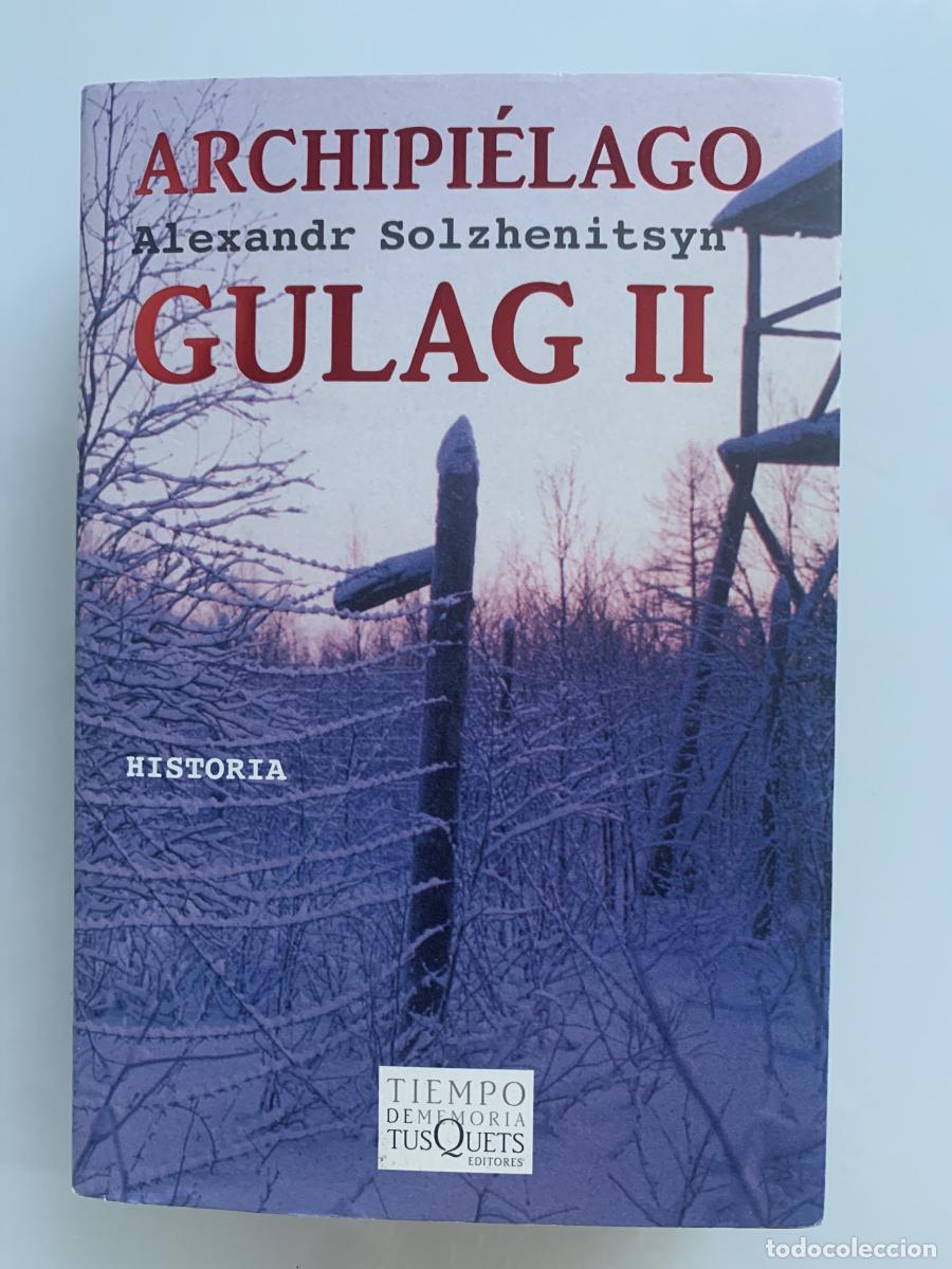 Libros: ARCHIPI&Eacute;LAGO GULAG II. Ensayo de investigaci&oacute;n literaria (1918-1956) - Alexandr Solzhenitsyn
