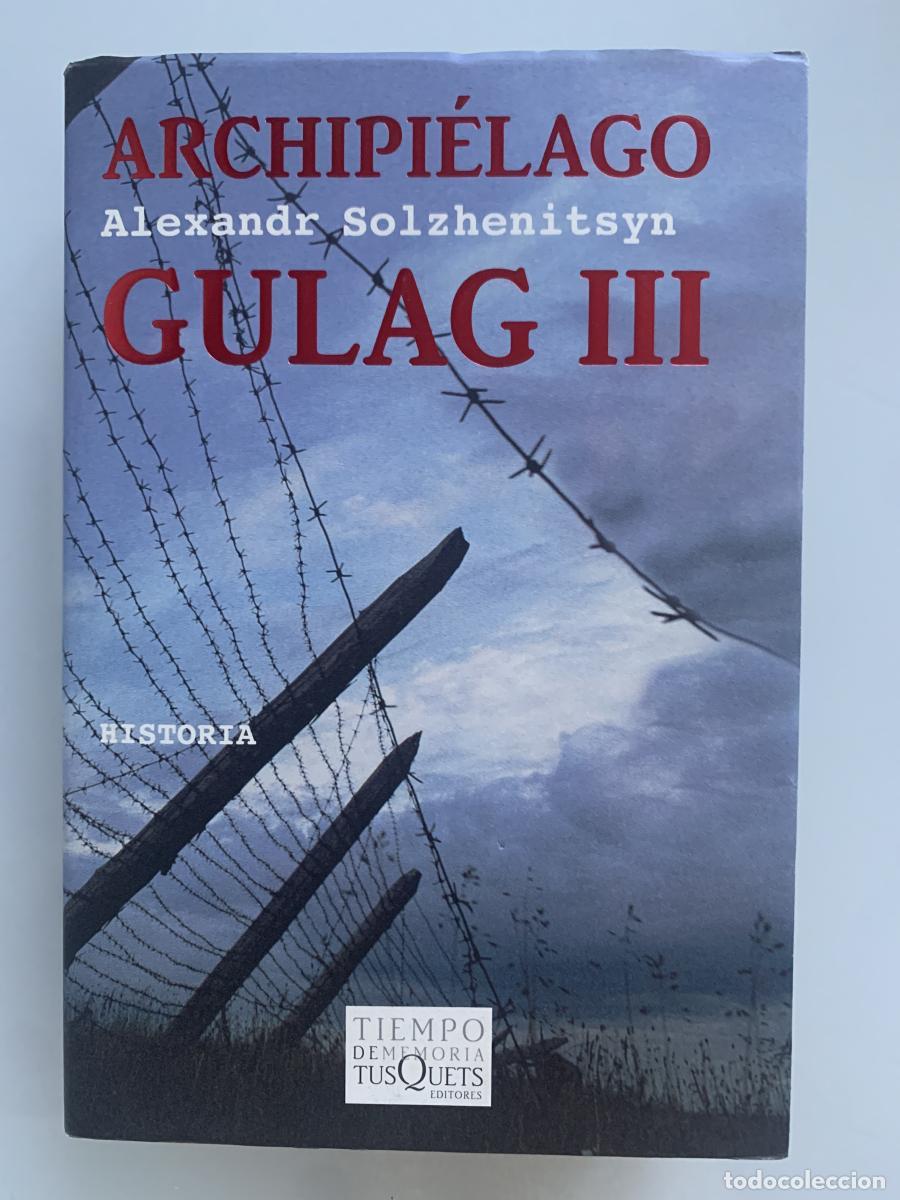 Libros: ARCHIPI&Eacute;LAGO GULAG III. Ensayo de investigaci&oacute;n literaria (1918-1956) - Alexandr Solzhenitsyn