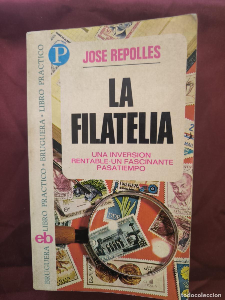 Libros: La filatelia: una inversi&oacute;n rentable, un fascinante pasatiempo - Jos&eacute; Repoll&eacute;s Aguilar