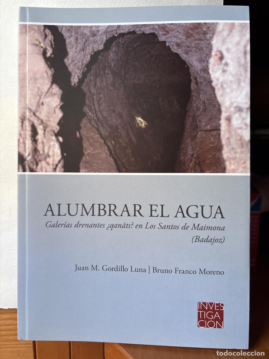Livros em segunda m&atilde;o: ALUMBRAR EL AGUA. GALERIAS DRENANTES &iquest;QAN&Aacute;TS? EN LOS SANTOS DE MAIMONA(BADAJOZ) - JUAN M GORDILLO LU
