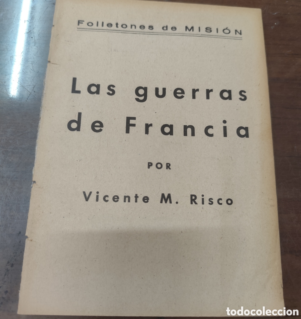 Livros em segunda m&atilde;o: LAS GUERRAS DE FRANCIA. Folletones de Misi&oacute;n. 1&ordf; Edici&oacute;n. A&ntilde;i 1940 Galicia - RISCO,Vicente M.