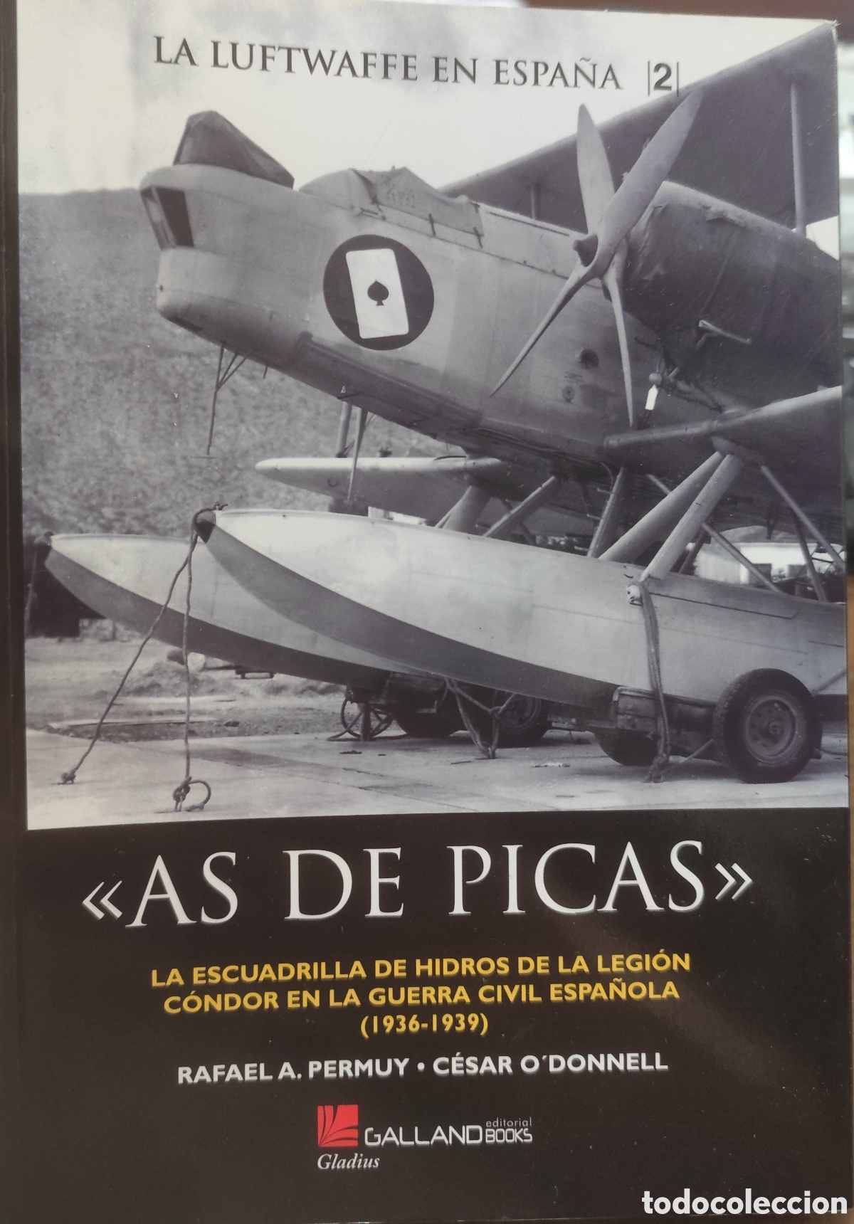 Livros em segunda m&atilde;o: AS DE PICAS. La escuadrilla de hidros de la Legi&oacute;n C&oacute;ndor en la guerra civil espa&ntilde;ola 1936-1939 - PE