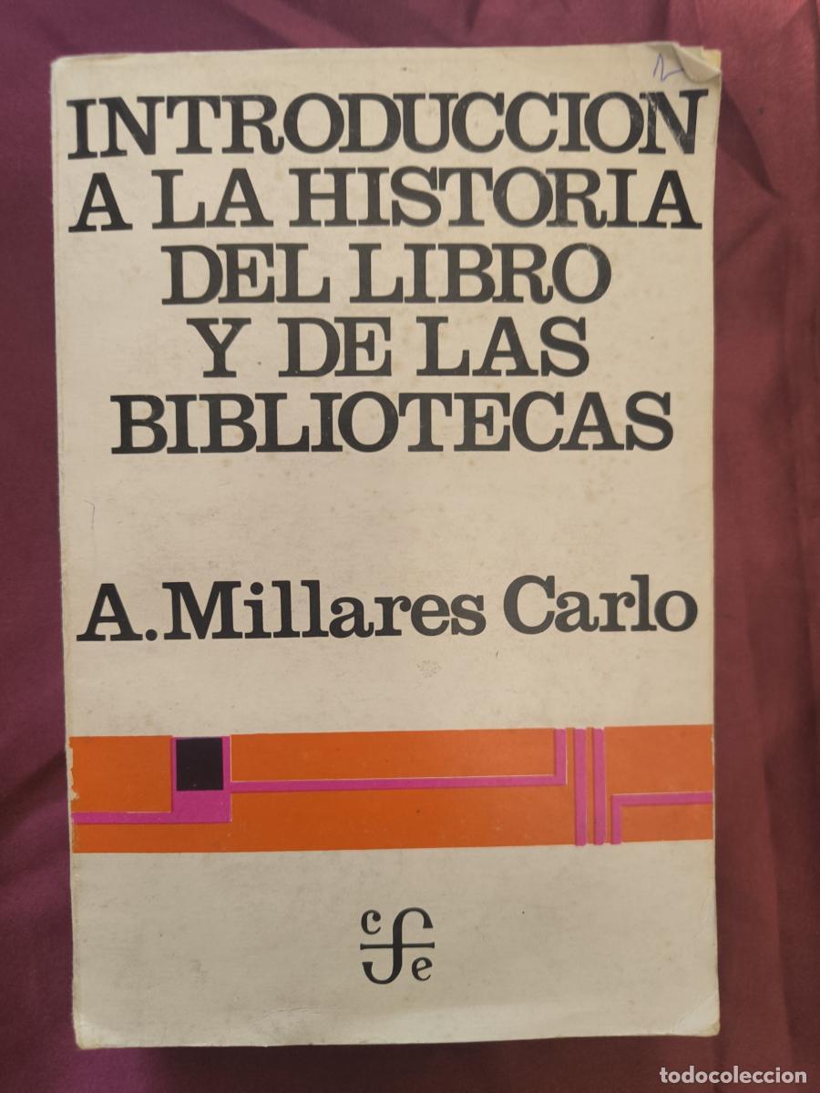 Libros: introducci&oacute;n a la historia del libro y de las bibliotecas - Agust&iacute;n Millares Carlo