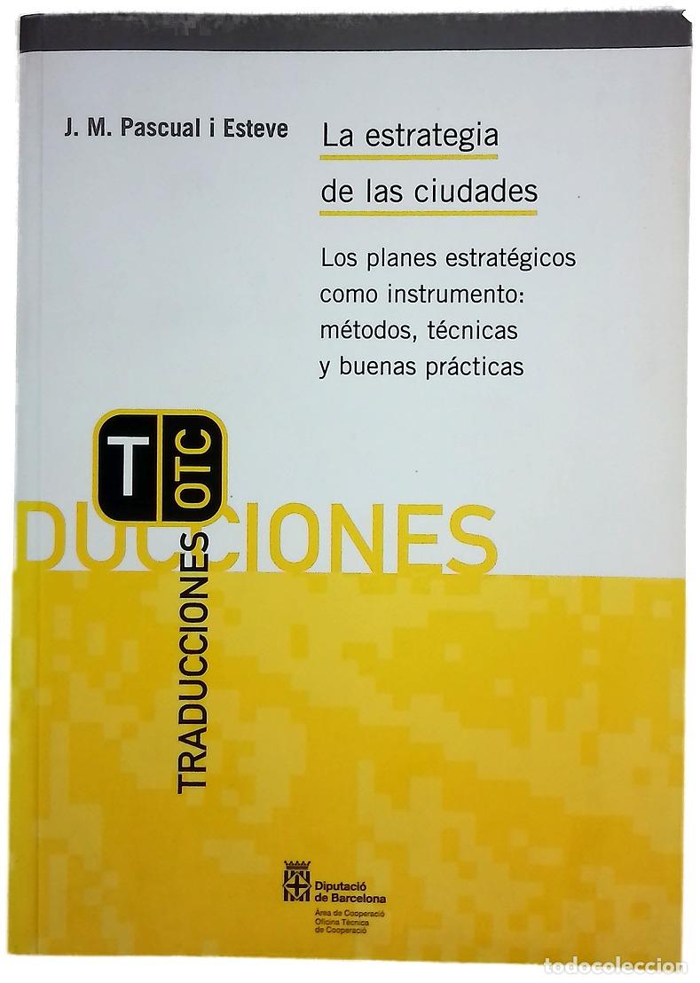 B&uuml;cher: La estrategia de las ciudades los planes estrat&eacute;gicos como instrumento: m&eacute;todos, t&eacute;cnicas y buena...