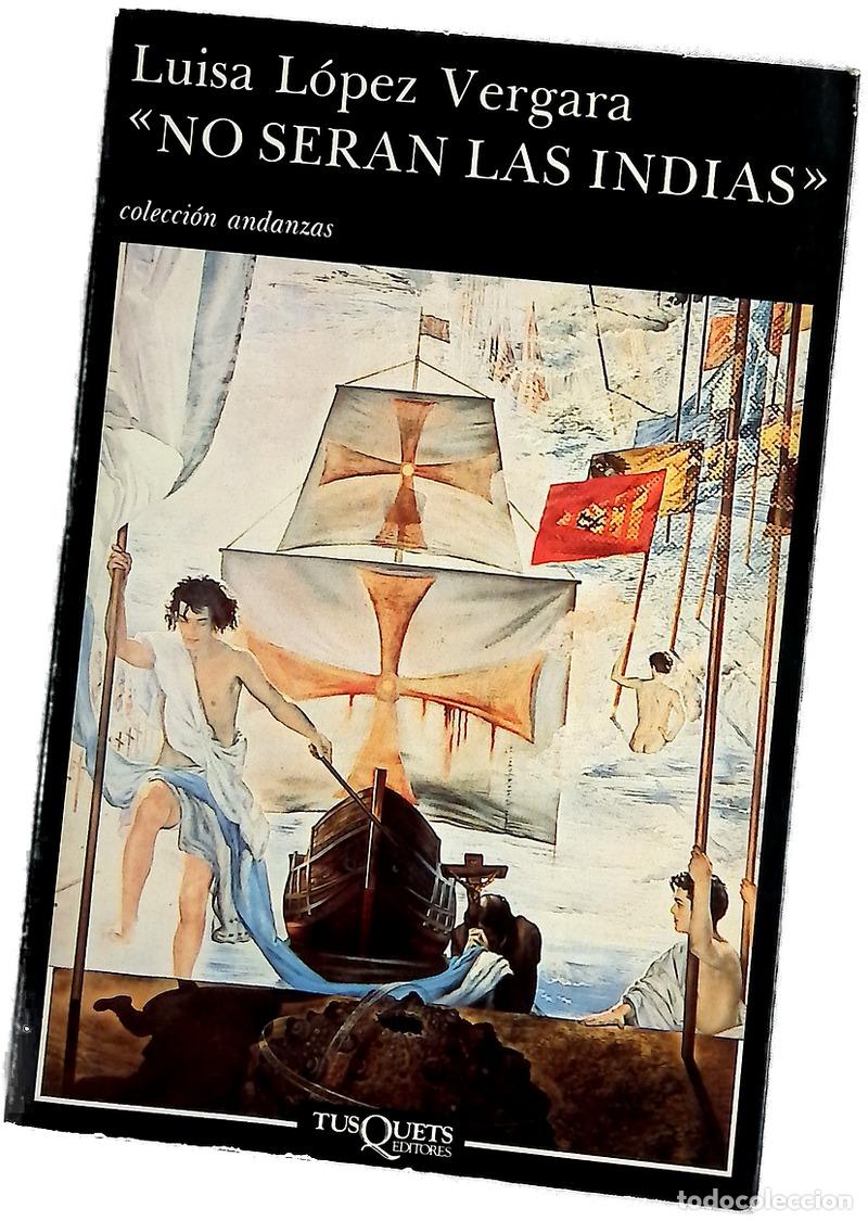 Libros: No ser&aacute;n las Indias - L&oacute;pez Vergara, Luisa