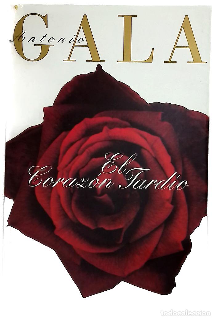 Livres: El coraz&oacute;n tard&iacute;o - Gala, Antonio
