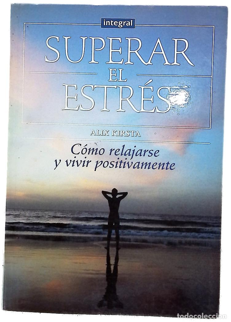 Livres: Superar el estr&eacute;s c&oacute;mo relajarse y vivir positivamente