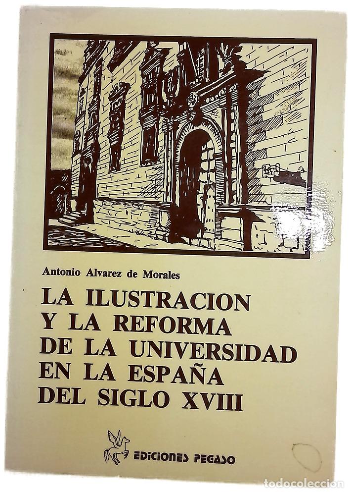 Libri di seconda mano: La Ilustraci&oacute;n y la reforma de la Universidad en la Espa&ntilde;a del siglo XVIII