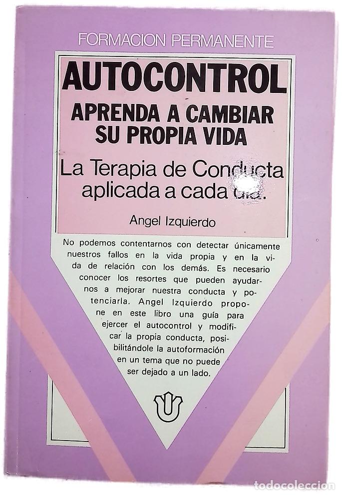 Libri di seconda mano: Autocontrol aprenda a cambiar su propia vida : la terapia de conducta aplicada a cada d&iacute;a