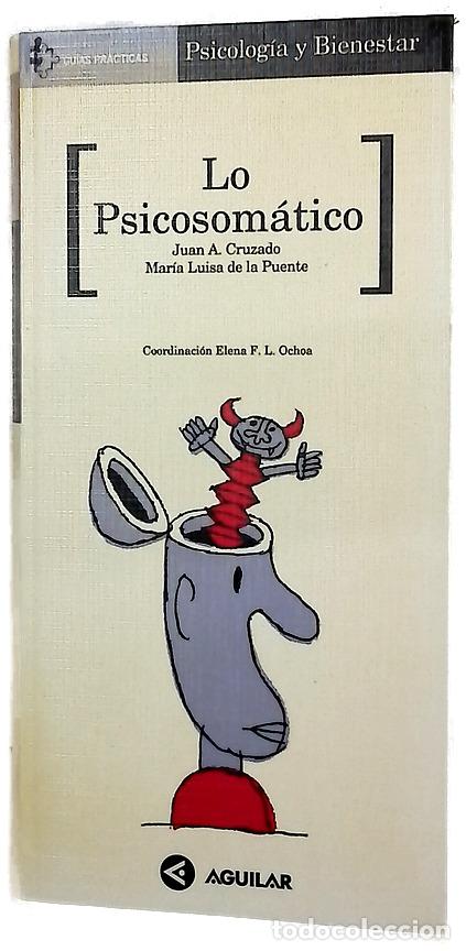 Libros: Lo psicosom&aacute;tico - Cruzado Rodr&iacute;guez, Juan Antonio; Puente Mu&ntilde;oz, Mar&iacute;a Luisa de la