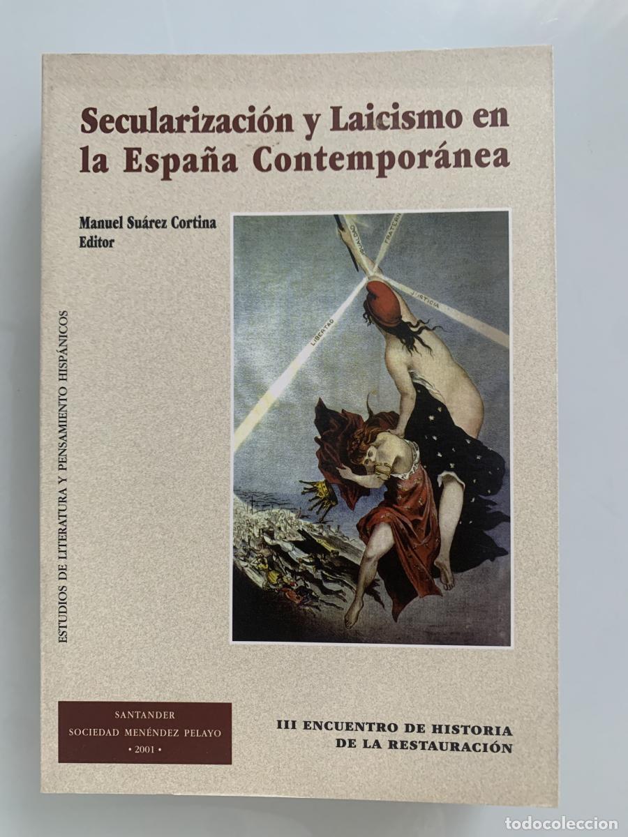 Libros: SECULARIZACI&Oacute;N Y LAICISMO EN LA ESPA&Ntilde;A CONTEMPOR&Aacute;NEA (III Encuentro de Historia de la Restauraci&oacute;n)