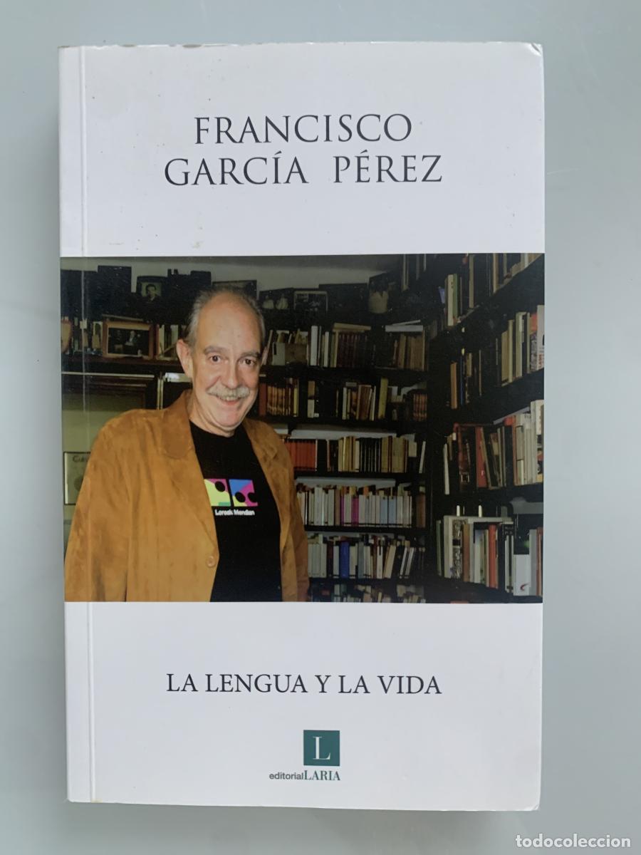 Libros: LA LENGUA Y LA VIDA - Francisco Garc&iacute;a P&eacute;rez