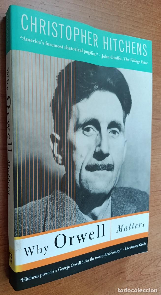 Libros: Why Orwell Matters, Christopher Hitchens, Basic Books