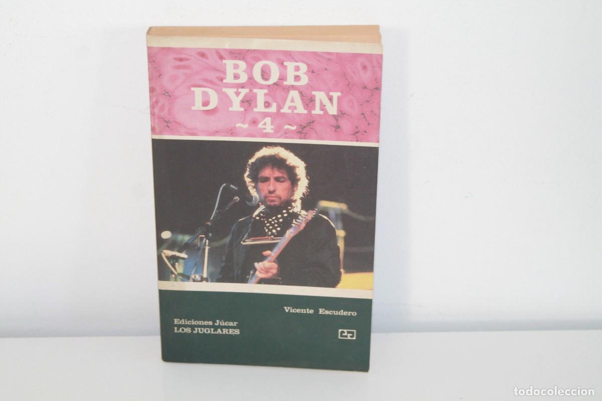 books: BOB DYLAN 4 VICENTE ESCUDERO PRIMERA EDICI&Oacute;N 1992