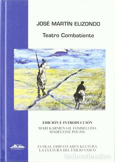 Libros: Jos&eacute; Mart&iacute;n Elizondo - teatro combatiente- 9788493445584