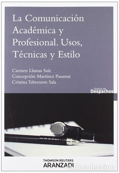 B&uuml;cher: La comunicaci&oacute;n acad&eacute;mica y profesional. Usos, t&eacute;cnicas y estilo- 9788490141441