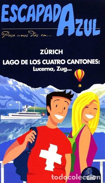 B&uuml;cher: Escapada Azul Zurich y Lago de los Cuatro Cantones- 9788415847274