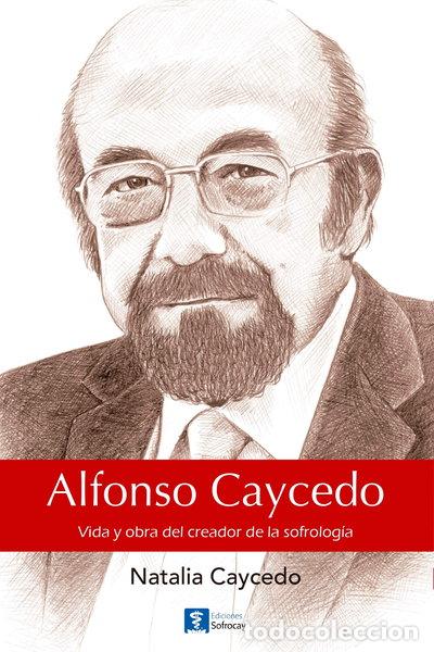 Libros: Alfonso Caycedo: Vida y obra del creador de la sofrolog&iacute;a- 9789992032039