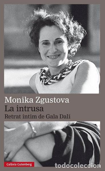 Libros: La intrusa. Retrat &iacute;ntim de Gala Dal&iacute;- 9788417355616