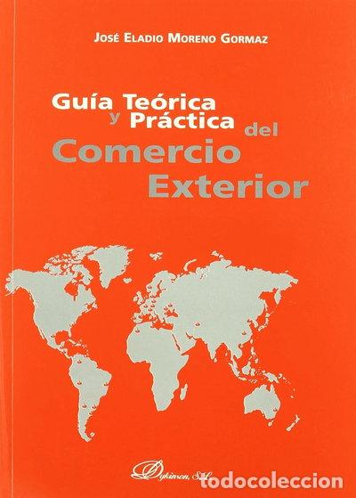 Libros: Gu&iacute;a te&oacute;rica y pr&aacute;ctica del comercio exterior- 9788498491623