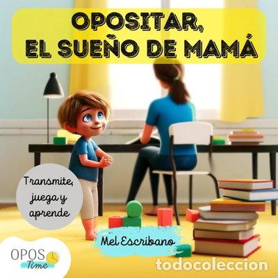 Libros: Opositar, el sue&ntilde;o de mam&aacute;- 9798317216191