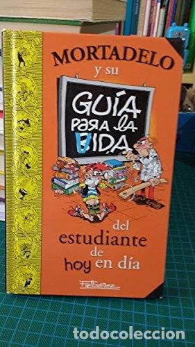 Libros: Mortadelo y su gu&iacute;a para la vida del estudiante de hoy en d&iacute;a- 9788467226577