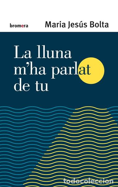 Libros: La lluna m'ha parlat de tu- 9788413581958