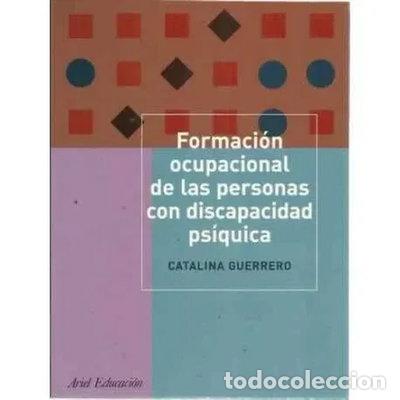 Libros: Formaci&oacute;n ocupacional de las personas con discapacidad ps&iacute;quica- 9788434426511