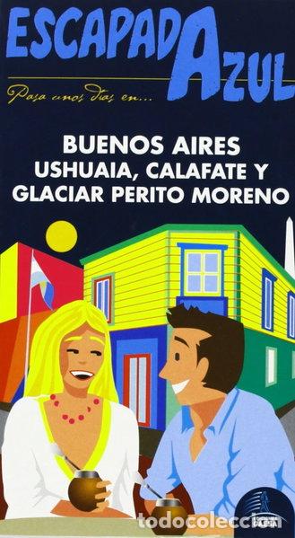 Libros: Escapada Azul Buenos Aires, Ushuaia y Perito Moreno- 9788415847342