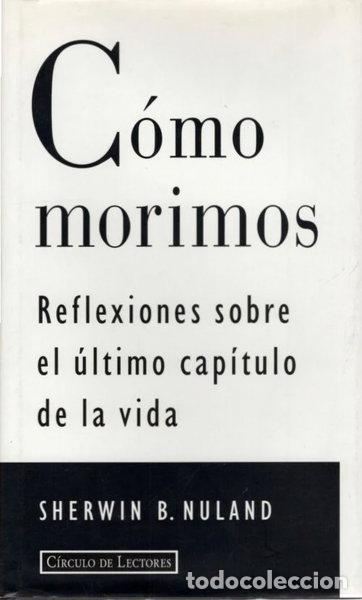 Libri di seconda mano: C&oacute;mo morimos: Reflexiones sobre el &uacute;ltimo cap&iacute;tulo de la vida- 9788422659792