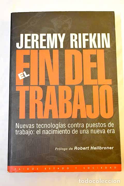 Libros: El fin del trabajo: nuevas tecnolog&iacute;as contra puestos de trabajo : el nacimiento de una nueva era