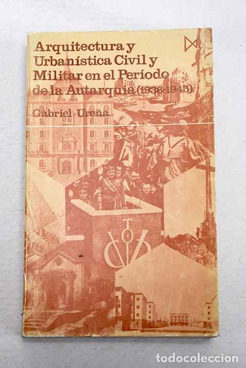 Libros: Arquitectura y urban&iacute;stica civil y militar en el per&iacute;odo de la autarqu&iacute;a (1936-1945): an&aacute;lisis