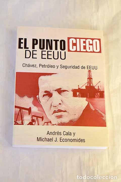 Libros: El punto ciego de EEUU : Ch&aacute;vez, petr&oacute;leo, y seguridad de EEUU