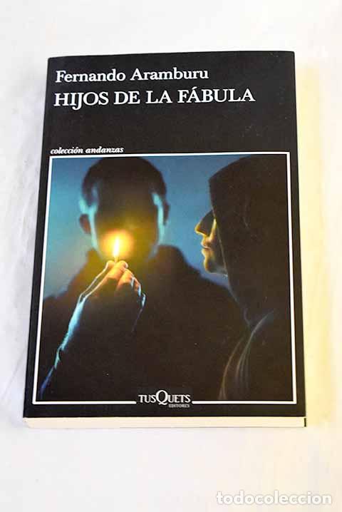 Libros: Hijos de la f&aacute;bula: Aramburu, Fernando.- Aramburu, Fernando