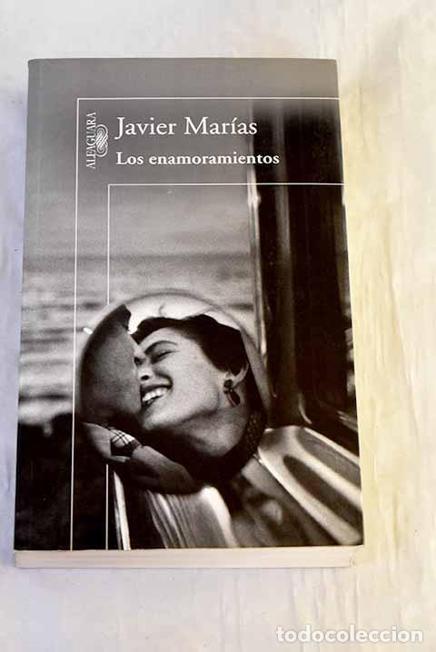 Libros: Los enamoramientos: Mar&iacute;as, Javier.- Mar&iacute;as, Javier
