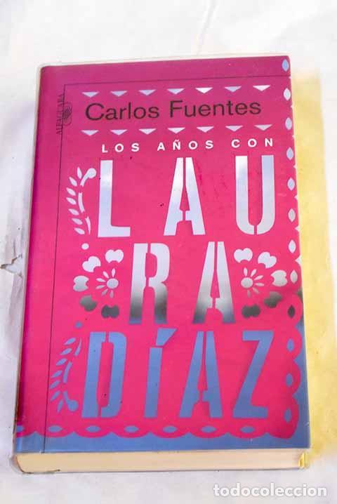 Libros: Los a&ntilde;os con Laura D&iacute;az.- Fuentes, Carlos