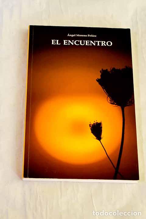 Libros: El encuentro: Moreno Pel&aacute;ez, &Aacute;ngel.- Moreno Pel&aacute;ez, &Aacute;ngel