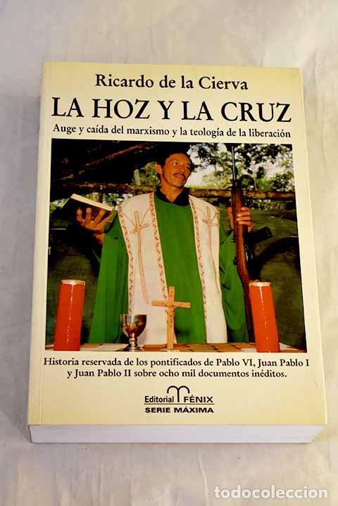 Libros: La hoz y la cruz: auge y ca&iacute;da del marxismo y la teolog&iacute;a de la liberaci&oacute;n .- Cierva, Ricardo de la